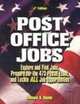 Post Office Jobs: Explore and Find Jobs, Prepare for the 473 Postal Exam, and Locate All Job Opportunities (Post Office Jobs), Dennis V. Damp 