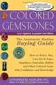 Colored Gemstones: The Antoinette Matlins Buying Guide: How to Select, Buy, Care for & Enjoy Sapphires, Emeralds, Rubies and Other Colored Gemstones, Antoinette L. Matlins 