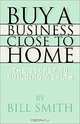 Buy a Business Close to Home, Bill Smith 