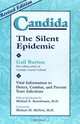 Candida: The Silent Epidemic : Vital Information to Detect, Combat, and Prevent Yeast Infections, Gail Burton 