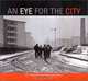 An Eye for the City: Italian Photography and the Image of the Contemporary City/Fotografia Italiana E Immagine Della Citta Contemporanea, Antonella Russo 