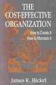 The Cost-Effective Organization: How to Create It How to Maintain It, James K. Hickel 
