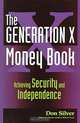 The Generation X Money Book: Achieving Security and Independence, Don Silver 