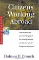 Citizens Working Abroad : How to Count Your 330 "Qualifying Days" for Claiming $80,000 tax Free Each Year of Foreign Earned Income (Series 100: Individuals & Families), Holmes F. Crouch 
