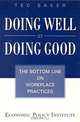 Doing Well by Doing Good: The Bottom Line on Workplace Practices, Ted Baker 
