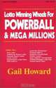 Lotto Winning Wheels for Powerball & Mega Millions, Gail Howard 