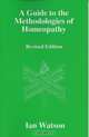 A Guide To The Methdologies Of Homeopathy, Ian Watson 
