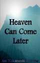 Heaven Can Come Later, Ann Walker 