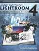 Adobe Photoshop Lightroom 4 - The Missing FAQ - Real Answers to Real Questions Asked by Lightroom Users, Victoria Bampton 