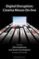 Digital Disruption: Cinema Moves On-line, 