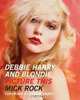 Debbie Harry and Blondie: Picture This, Mick Rock 