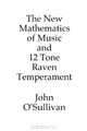 The New Mathematics of Music and 12 Tone Raven Temperament, John O