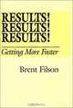 Results Results Results: Getting More Faster (Action Leadership Series), Brent Filson 
