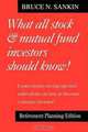 What All Stock & Mutual Fund Investors Should Know! Retirement Planning Edition, Bruce Sankin 