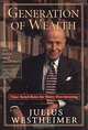 Generation of Wealth: Time-Tested Rules for Worry-Free Investing, Julius Westheimer 