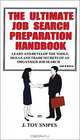The Ultimate Job Search Preparation Handbook: Learn and Develop the Tools, Skills and Trade Secrets of an Organized Job Search, J. Toy Snipes 