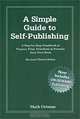 A Simple Guide to Self-Publishing, Revised 3rd Edition, Mark Ortman 