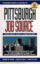 Pittsburgh Job Source: The Only Source You Need to Land the Internship, Entry-Level or Middle Management Job of Your Choice, Mary McMahon, Robert Perkoski, Kevin W. Collins, R. Todd Erkel 
