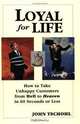 Loyal for Life: How to Take Unhappy Customers from Hell to Heaven in 60 Seconds or Less, John Tschohl 