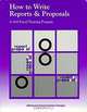 How to Write Reports and Proposals, Janis F. Chan, Diane Lutovich, Janis Fisher Chan 