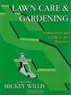 Lawn Care & Gardening: A Down-To-Earth Guide to the Business, Mickey Willis, Kevin Lawn Care & Gardening Rossi 