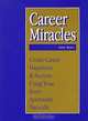 Career Miracles: Create Career Happiness and Success Using Your Spirituality : An Interactive Tool for Doing It, Not Just Reading About It, Jerry Sears 