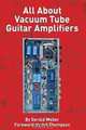 All About Vacuum Tube Guitar Amplifiers, Gerald Weber 