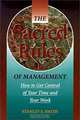 The Sacred Rules of Management: How to Get Control of Your Time and Your Work, Stanley E. Smith 