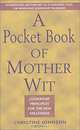 A Pocket Book Of Mother Wit : Leadership Principles for the New Millennium, Christine Johnson 