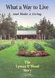 What a Way to Live and Make a Living: The Lyman P. Wood Story, Roger M. Griffith 