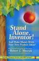 Stand Alone, Inventor!: And Make Money With Your New Product Ideas!, Robert G. Merrick 