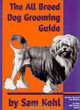 The All Breed Dog Grooming Guide, Sam Kohl 