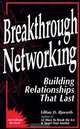 Breakthrough Networking: Building Relationships That Last, Second Edition, Lillian D. Bjorseth 