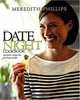The Date Night Cookbook: 25 Easy-to-Cook Menus for the Busy Couple, Meredith Phillips 