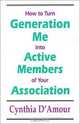 How to Turn Generation Me into Active Members of Your Association, Cynthia D