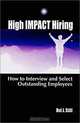 High Impact Hiring: How to Interview and Select Outstanding Employees, Del J. Still 