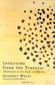Intruding upon the Timeless: Meditations on Art, Faith, and Mystery, Gregory Wolfe 