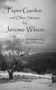 Paper Garden And Other Stories, Jerome Wilson 