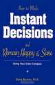 How to Make Instant Decisions and Remain Happy & Sane: Using Your Inner Compass, Zelma Barinov Ph.D, Zelma, Ph. D Barinov, Ph. D Zelma Barinov 