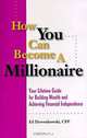 How You Can Become A Millionaire: Your Lifetime Guide for Building Wealth and Achieving Financial Independence, Ed Dzwonkowski 
