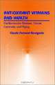 Antioxidant Vitamins and Health: Cardiovascular Disease, Cancer, Cataracts, and Aging, Claude Fernand Bourgeois 