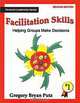 Facilitation Skills: Helping Groups Make Decisions : Simple Steps to Help Groups & Teams Focus on the Issue and Build Agreement on Solutions (Personal Leadership Series), Gregory B. Putz 