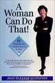 A Woman Can Do That! 10 Strategies for Creating Success in Your Life, Joan Eleanor Gustafson 