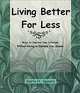 Living Better For Less : Ways to Improve Your Lifestyle Without Having to Increase Your Income, Doris H. Spears 