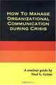 How To Manage Organizational Communication during Crisis, Noel L. Griese 