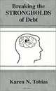 Breaking the Strongholds of Debt, Karen Tobias, Karen N. Tobias 