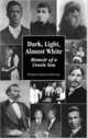 Dark, Light, Almost White - Memoir Of A Creole Son, Warren Wilson 