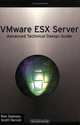 VMware ESX Server: Advanced Technical Design Guide, Ron Oglesby, Scott Herold 