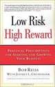 Low Risk, High Reward: Practical Prescriptions for Starting and Growing Your Business, Bob Reiss, Jeffrey L. Cruikshank, Howard H. Stevenson 
