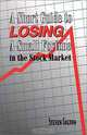 Short Guide To Losing A Small Fortune In The Stock Market, Steven Colton 